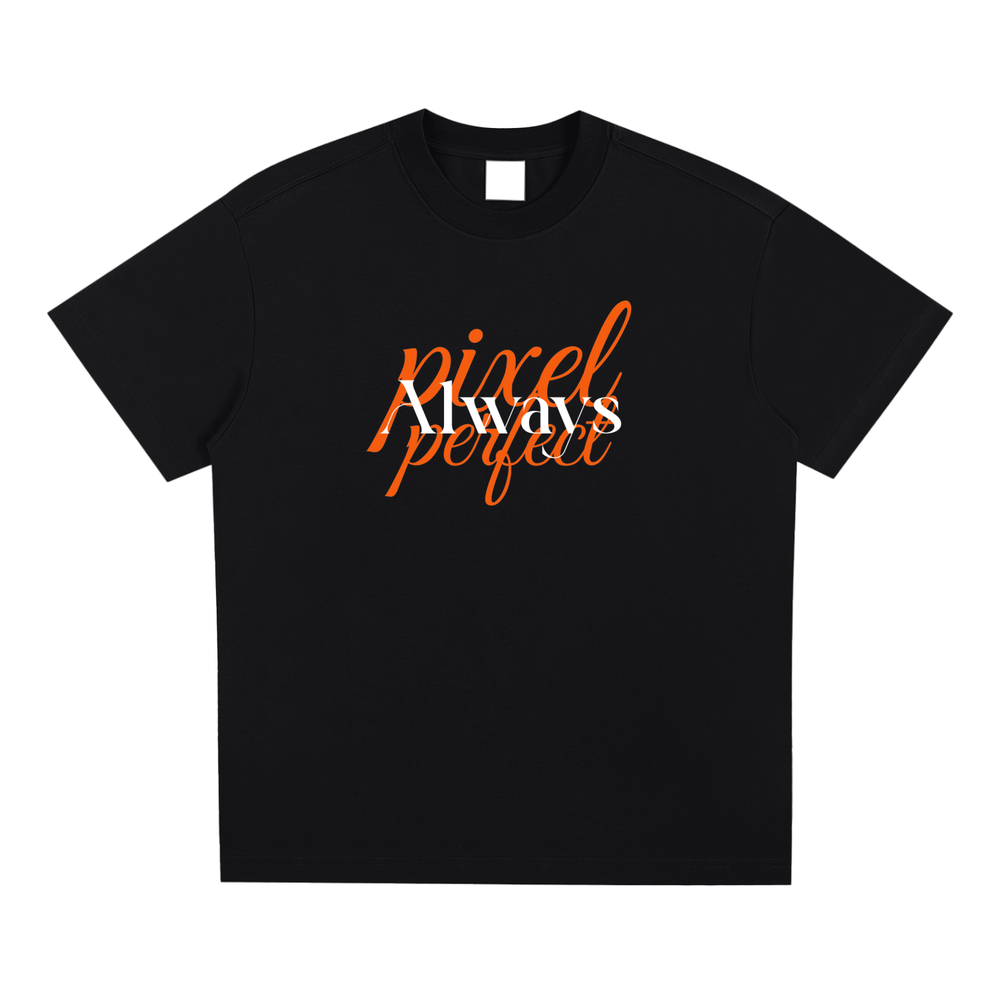 Pixel Perfect Always,Pixel Signature,Tshirt,Best Seller