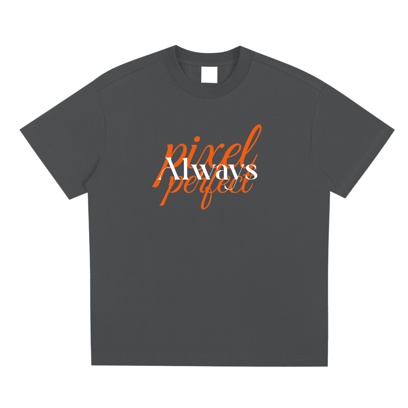 Pixel Perfect Always,Pixel Signature,Tshirt,Best Seller